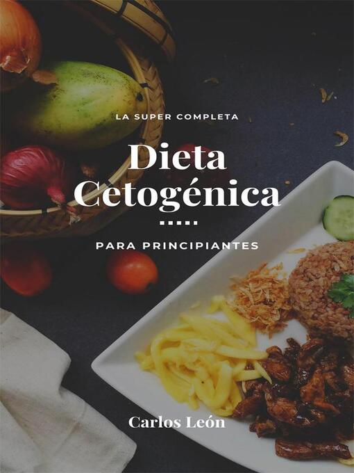 Title details for La Super Completa Dieta Cetogénica Para Principiantes by Carlos León - Available